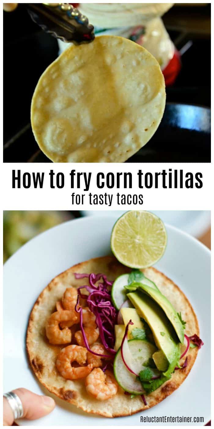 How to Fry Corn Tortillas for Tasty Soft Tacos - Reluctant Entertainer