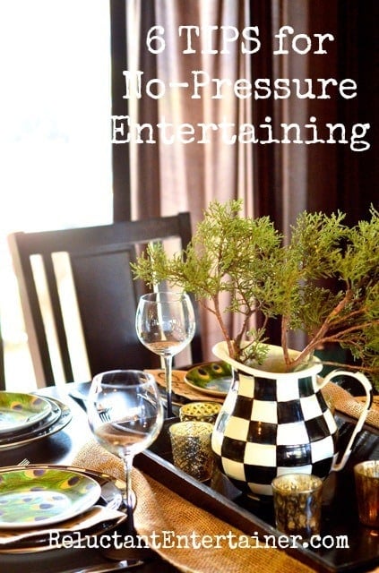 6 TIPS for  No-Pressure Entertaining