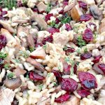 Turkey Mushroom Cranberry Risotto #reluctantentertainer #leftovers #Thanksgiving #recipe