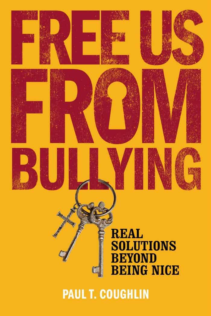 Free Us From Bullying: Real Solutions Beyond Being Nice