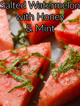 Salted Watermelon with Honey Mint