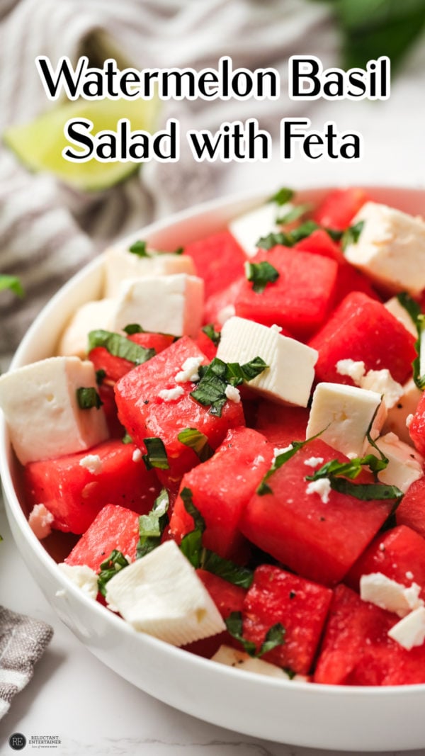 Watermelon Basil Salad with Feta Reluctant Entertainer