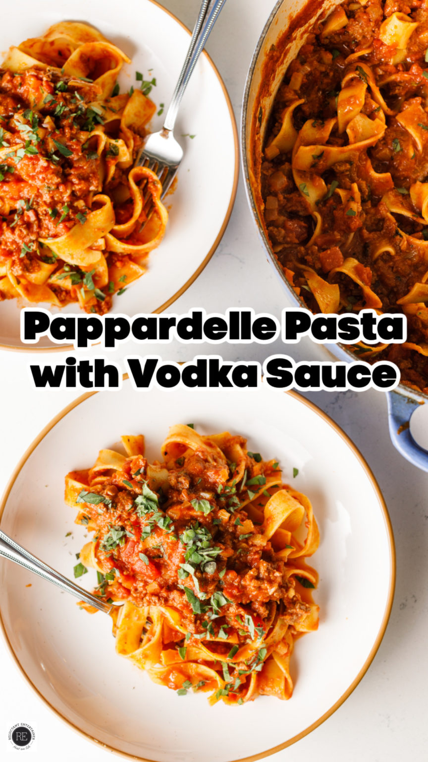 Pappardelle Pasta with Vodka Sauce Reluctant Entertainer