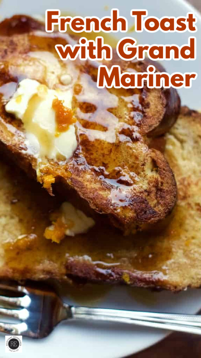 French Toast with Grand Mariner with butter & challah