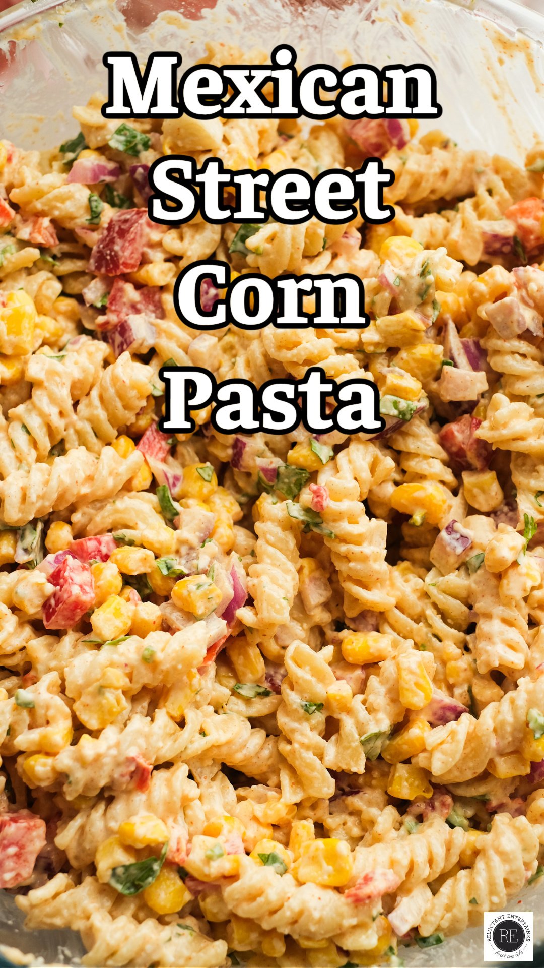 Mexican Street Corn Pasta - Reluctant Entertainer