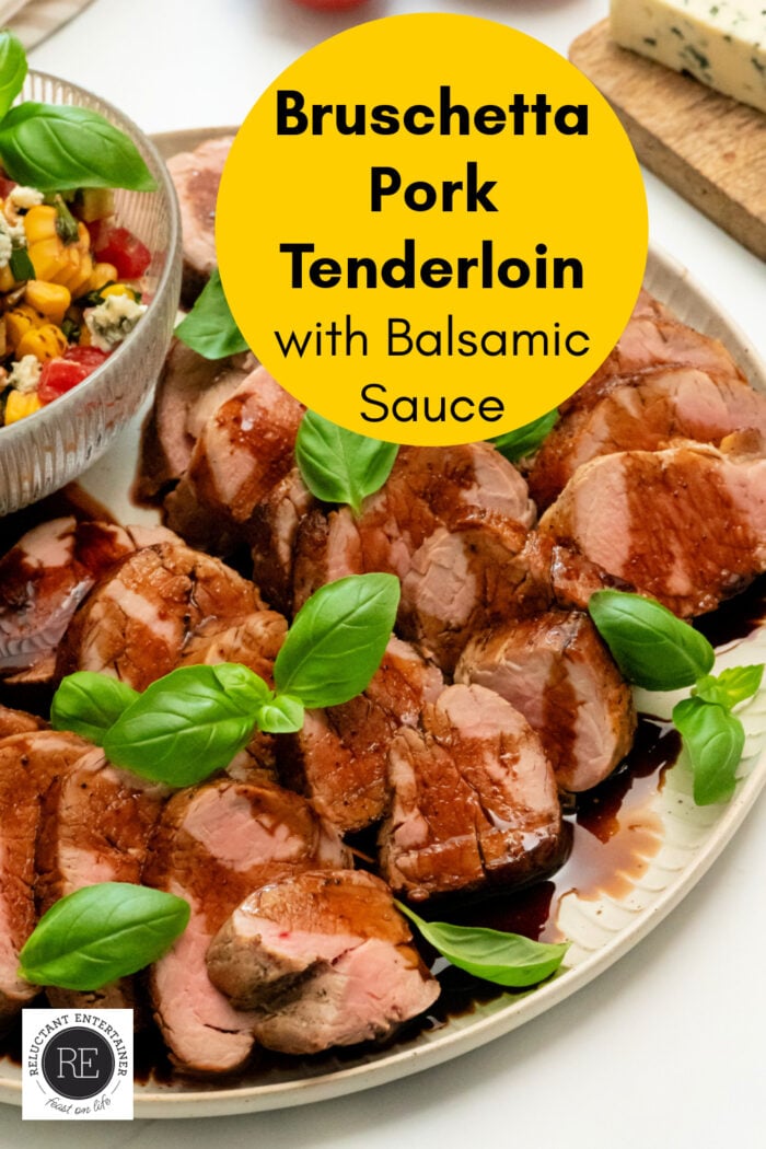 Bruschetta Pork Tenderloin (with Balsamic Sauce)