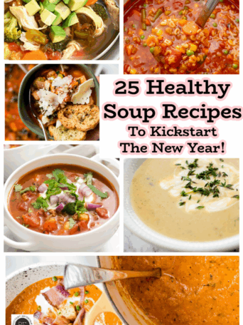 25 Healthy Soup Recipes To Kickstart The New Year!